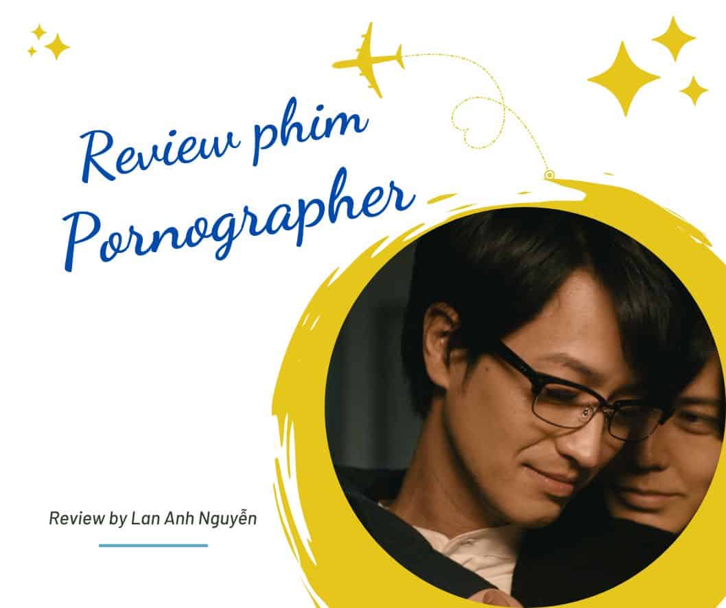 Review Pornographer – Bi kịch của một nhà văn và tình yêu của chàng sinh viên nghèo