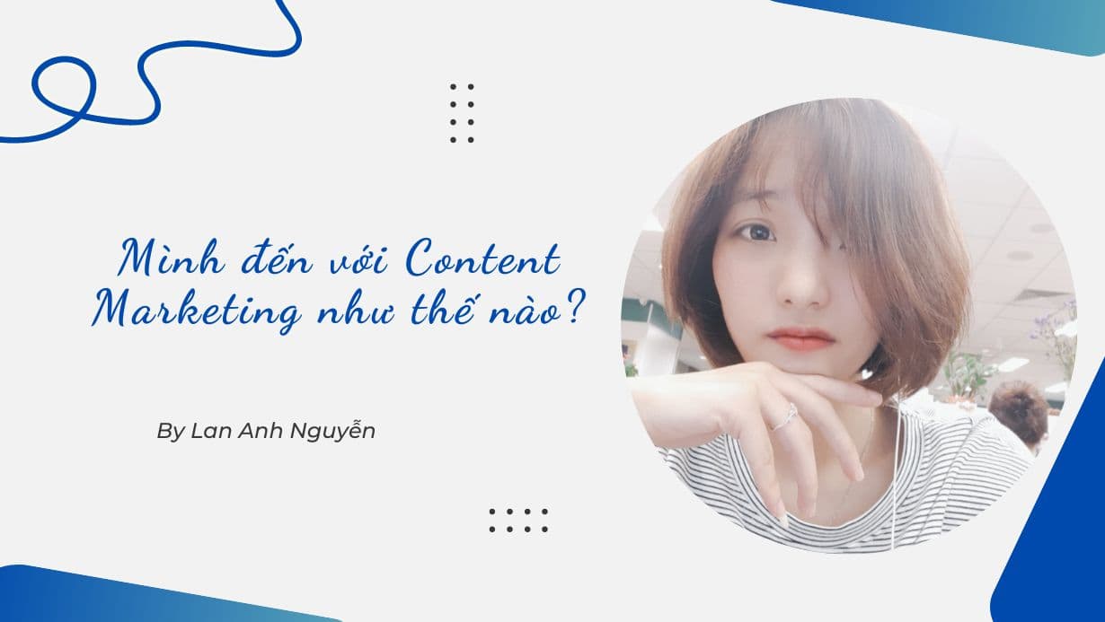 Mình đến với Content Marketing như thế nào?