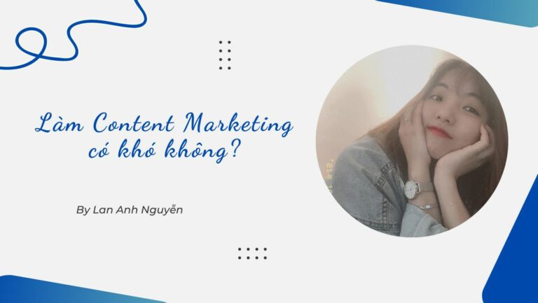 Làm Content Marketing có khó không?