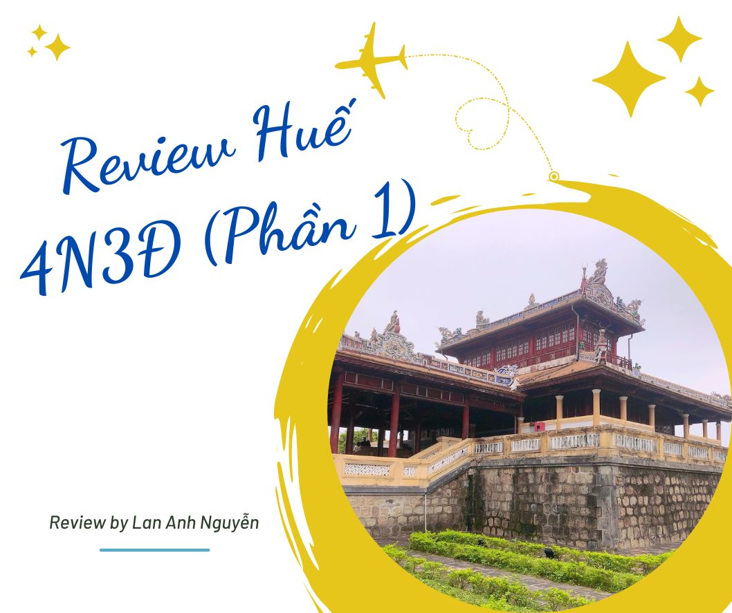 Review Huế chi tiết 4 ngày 3 đêm (Phần 1)